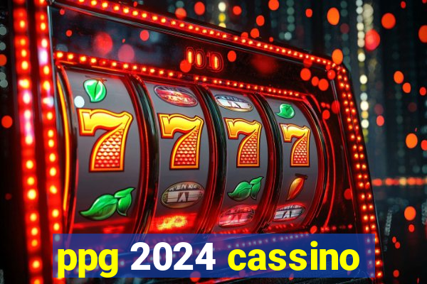 ppg 2024 cassino